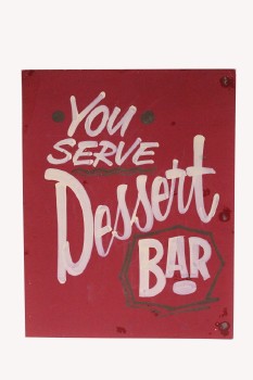 Sign, Diner, HAND PAINTED VINTAGE STYLE, "YOU SERVE DESSERT BAR", AGED, CARDBOARD, RED